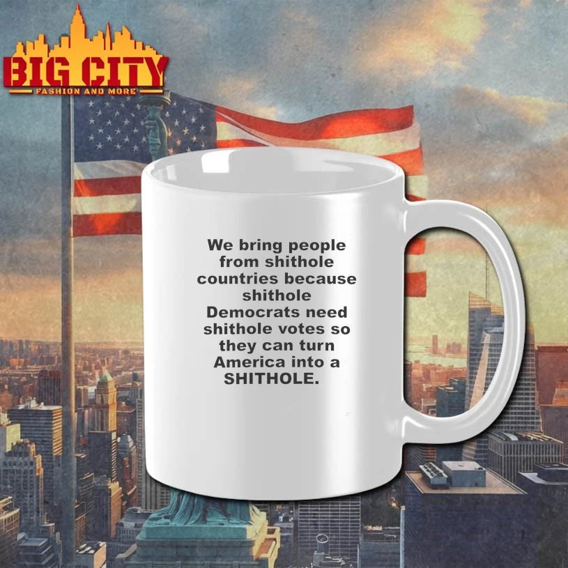 We bring people from shithole countries because shithole shirt