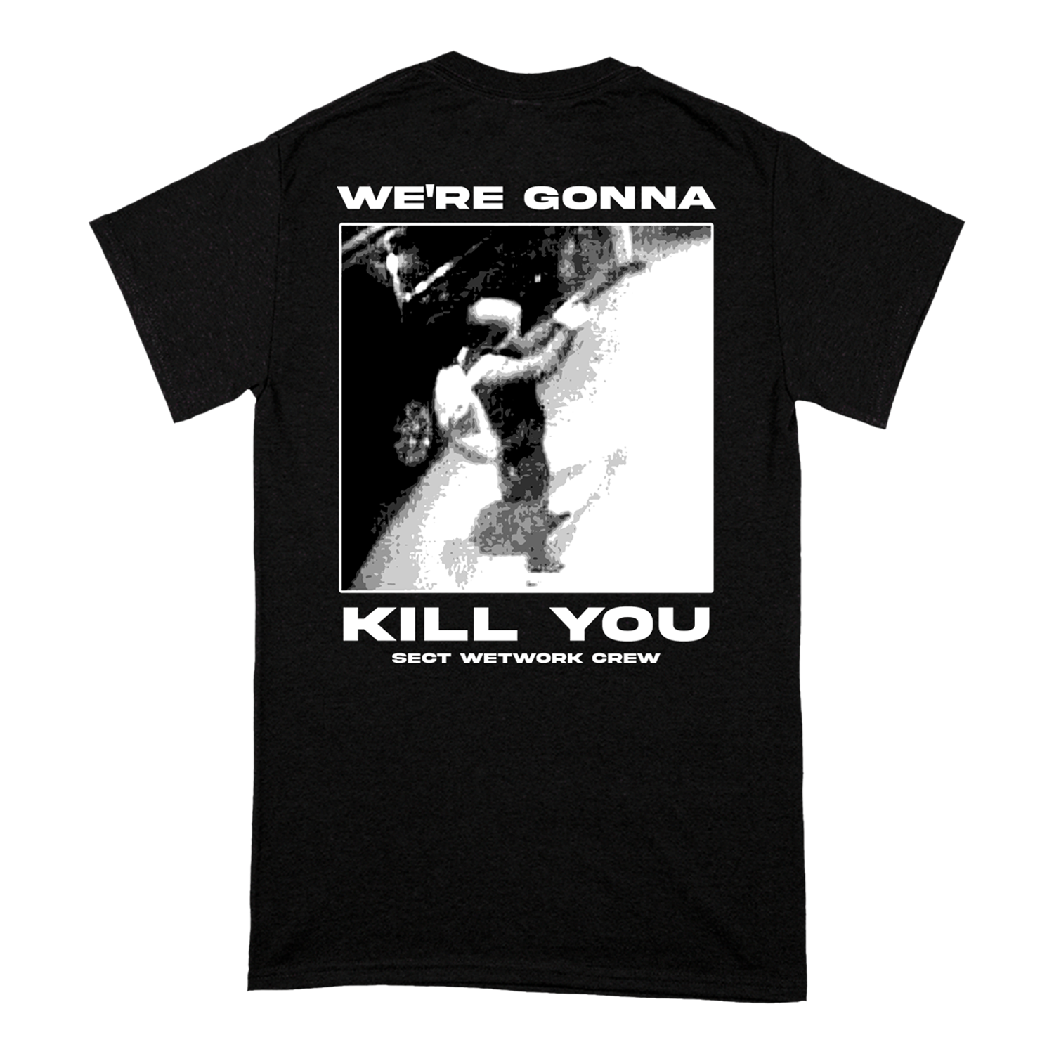 "We're Gonna Kill You" T-Shirt Hoodie, Sweatshirt | CiraTrend.com (Image 2)