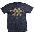 As Strong As Your Coffee T-Shirt Hoodie, Sweatshirt | CiraTrend.com (Image 1)