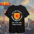 We’ll Be Coming Tartan Army On Tour Usa Can Mex World Cup 2026 Shirt