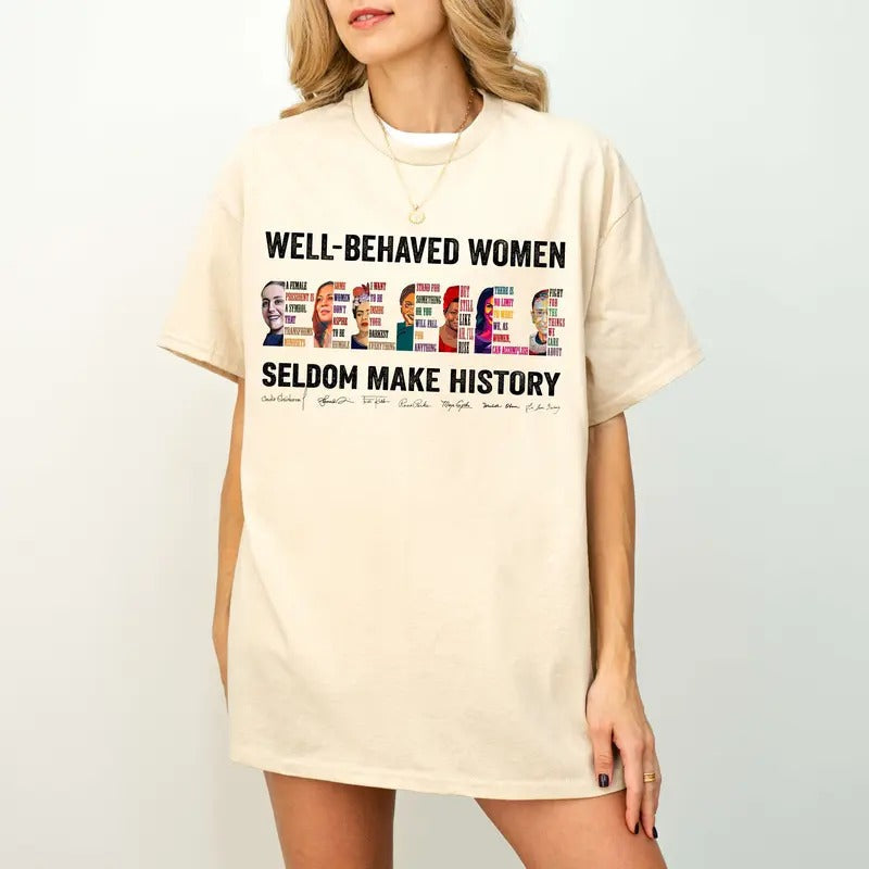 Well-Behaved Women T-shirt Seldom Make History Shirt Cotton Graphic Tee For Men Women Tshirt Sweatshirt Hoodie