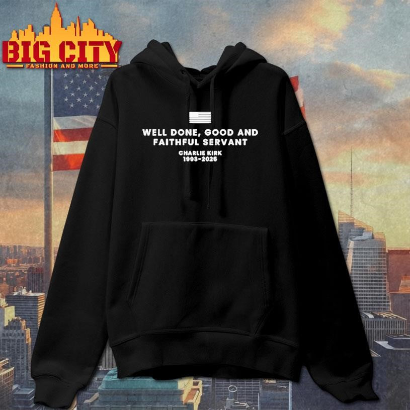 Well Done Good And Faithful Servant Charlie Kirk Shirt