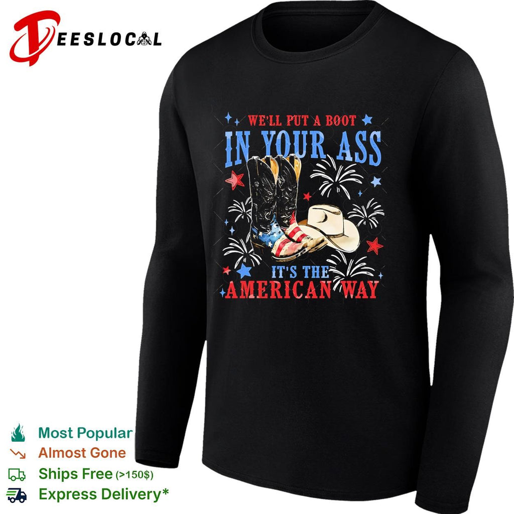 We’ll put a boot in your ass it’s the American way shirt