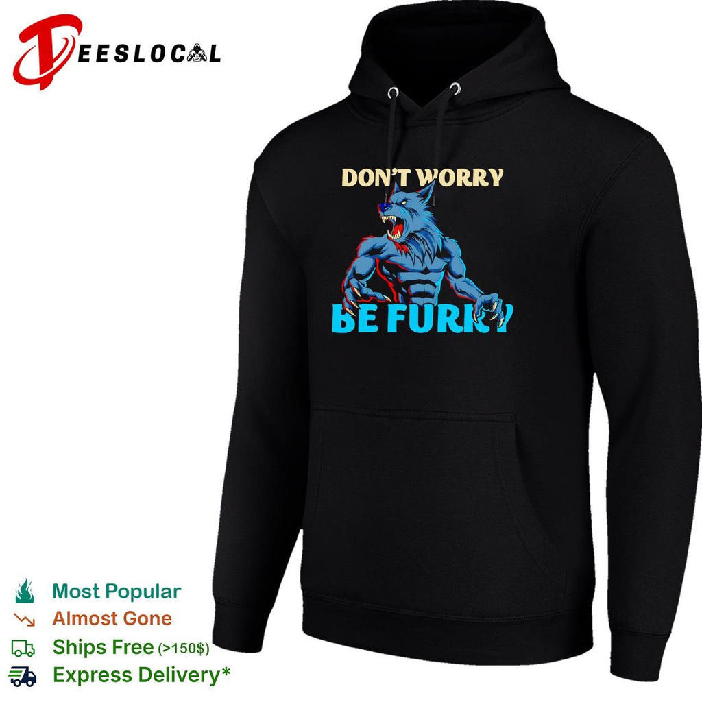 Werewolf monster dont worry be furry shirt