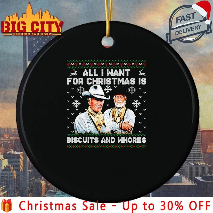 Western Cowboys Biscuits and Whores All I want for Christmas ugly christmas shirt