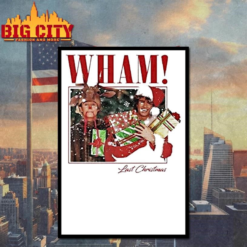 Wham Last Christmas Shirt