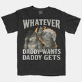 What Ever Daddy Wants Daddy Gets Tshirt, Werewolf Memes Tee, Funny Cringe Shirt, Funny Meme Shirt, Offensive Meme...