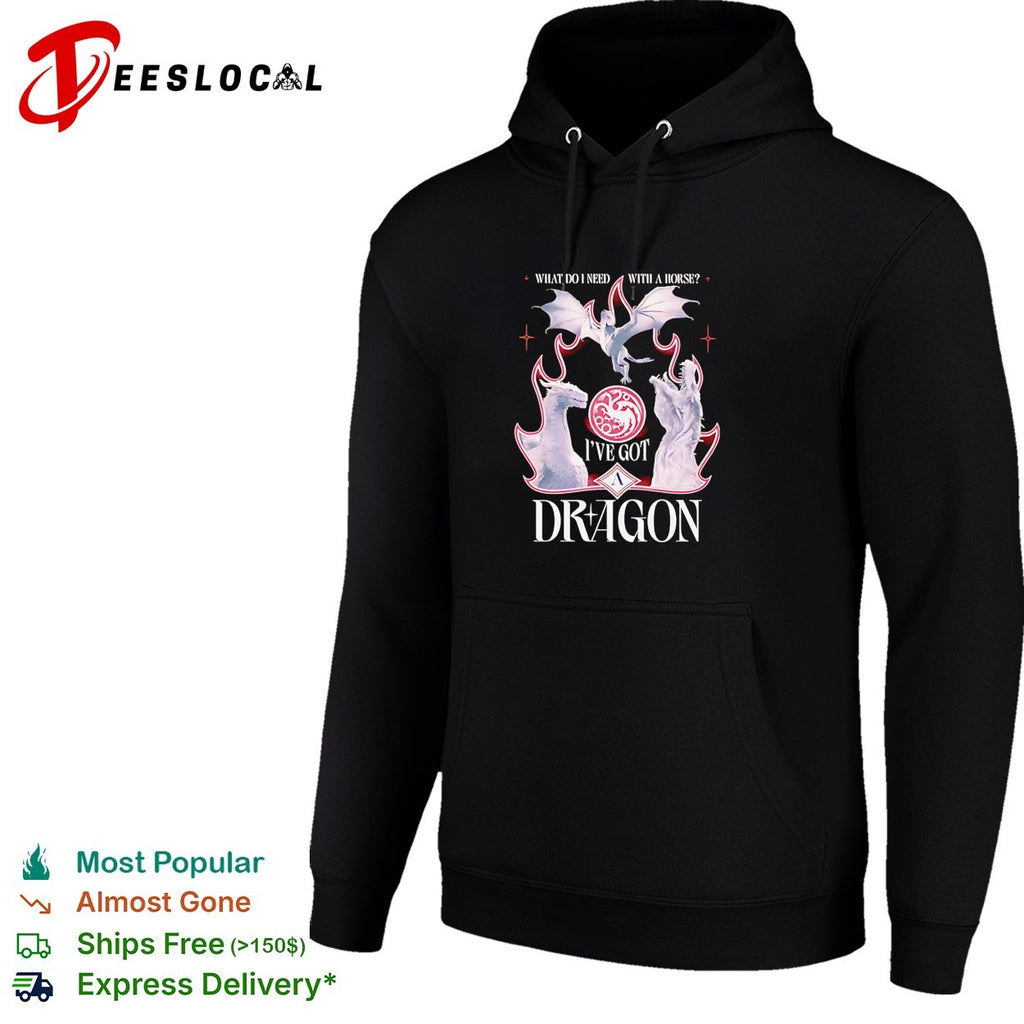 What do I need with a horse I’ve got a dragon shirt