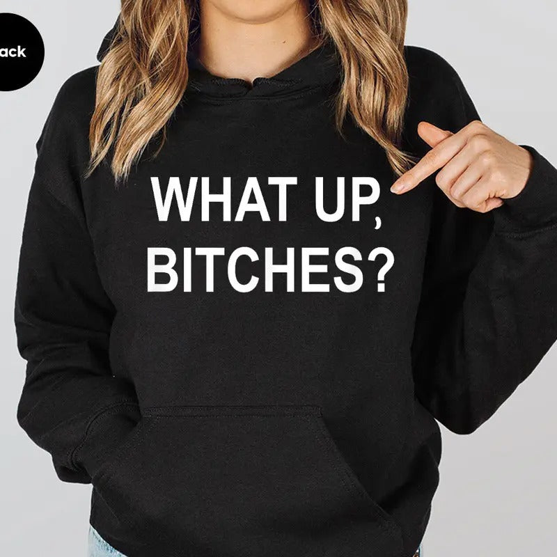 What up Funny Hoodie Casual Street Style Fleece Fabric Pullover Hooded Sweatshirt for Women for Men, Perfect Gift T-Shirts