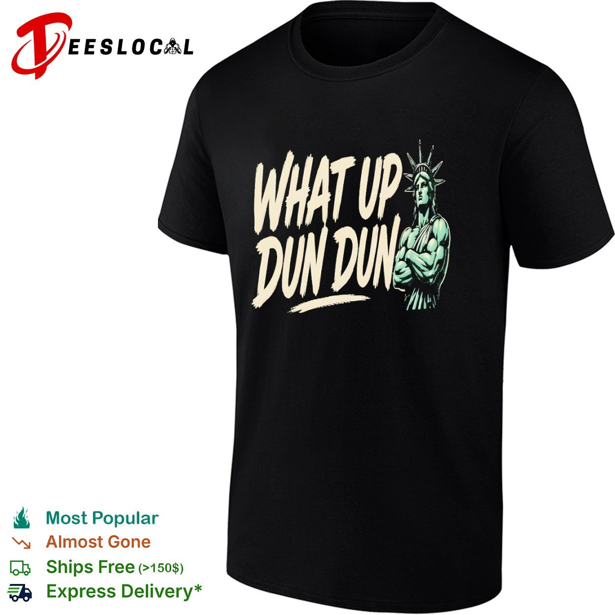 What up dun dun Statue of Liberty shirt