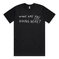 What Are YOU Doing Here? Tee Hoodie, Sweatshirt | CiraTrend.com (Image 1)