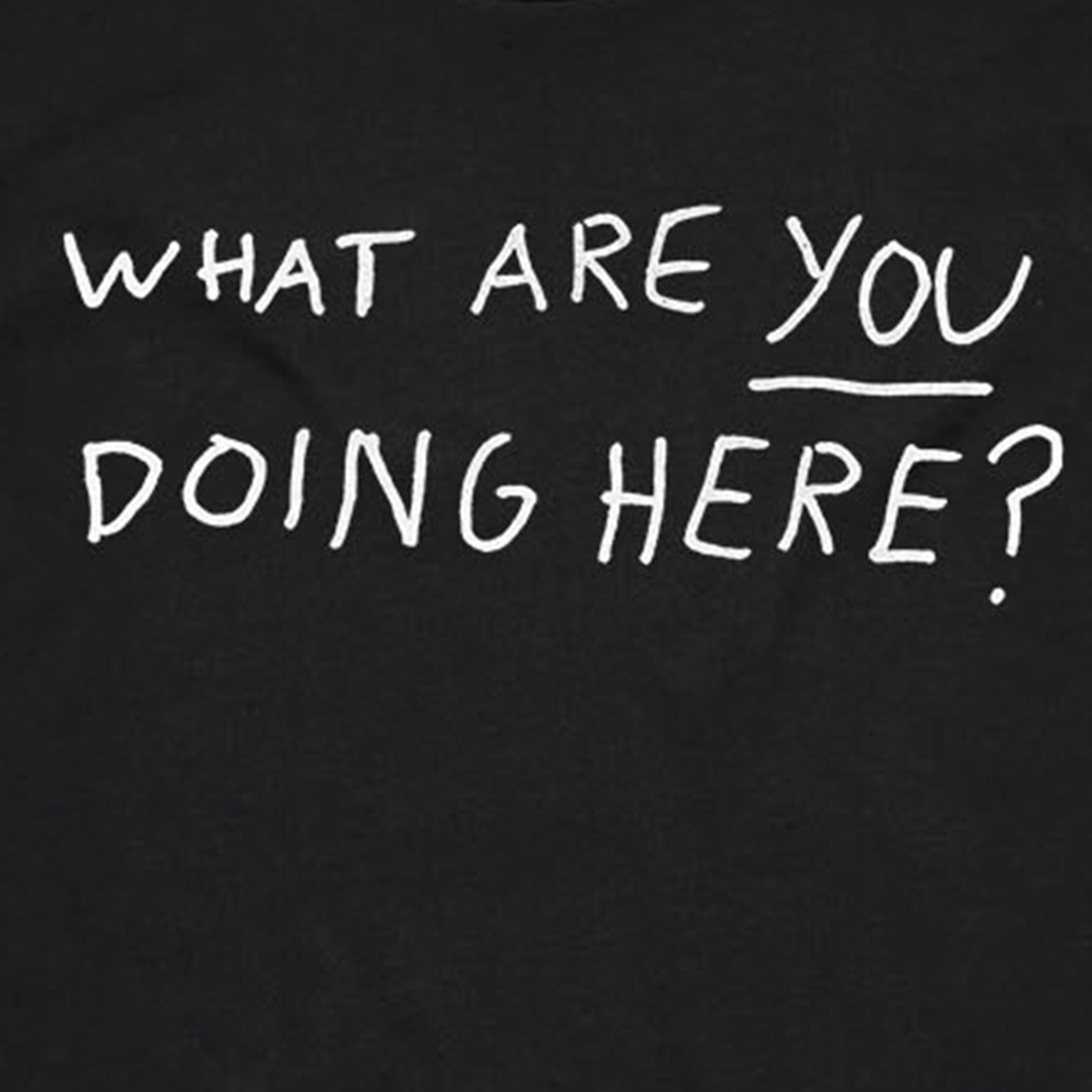 What Are YOU Doing Here? Tee Hoodie, Sweatshirt | CiraTrend.com (Image 2)