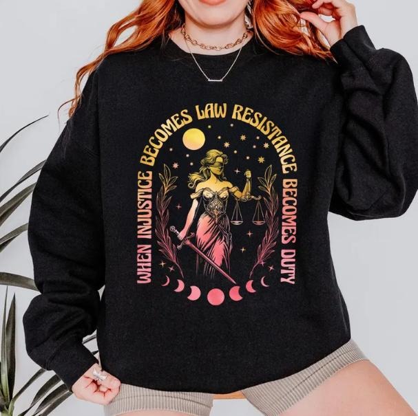 When Injustice Becomes Law Resistance Becomes Duty Shirt, Feminist Social Justice Tee Hoodie Sweatshirt | CiraTrend.com