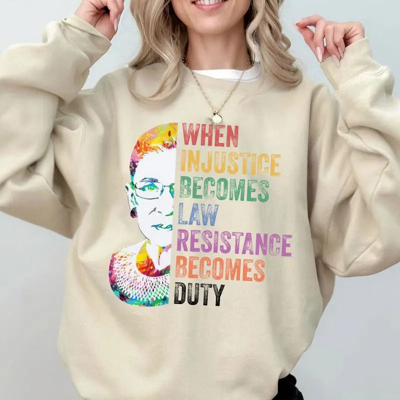 When Injustice Becomes Law Resistance Becomes Duty Shirt, Ruth Shirt, RBG Tee, My Body My Choice Shirt, Feminist Vote...
