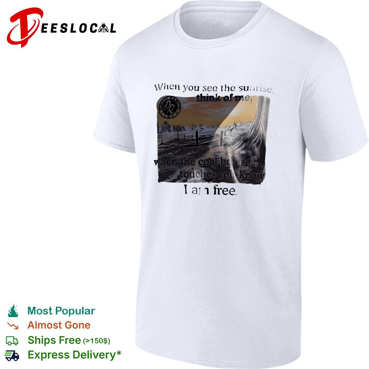 When you see the sunrise think of me when the cool breeze touches you know I am free shirt