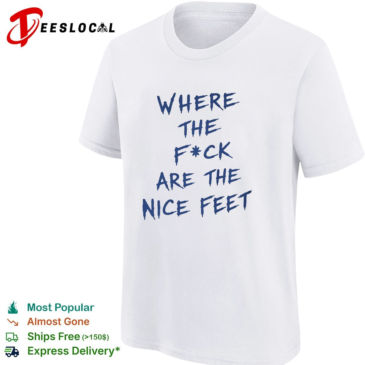 Where the fuck are the nice feet shirt