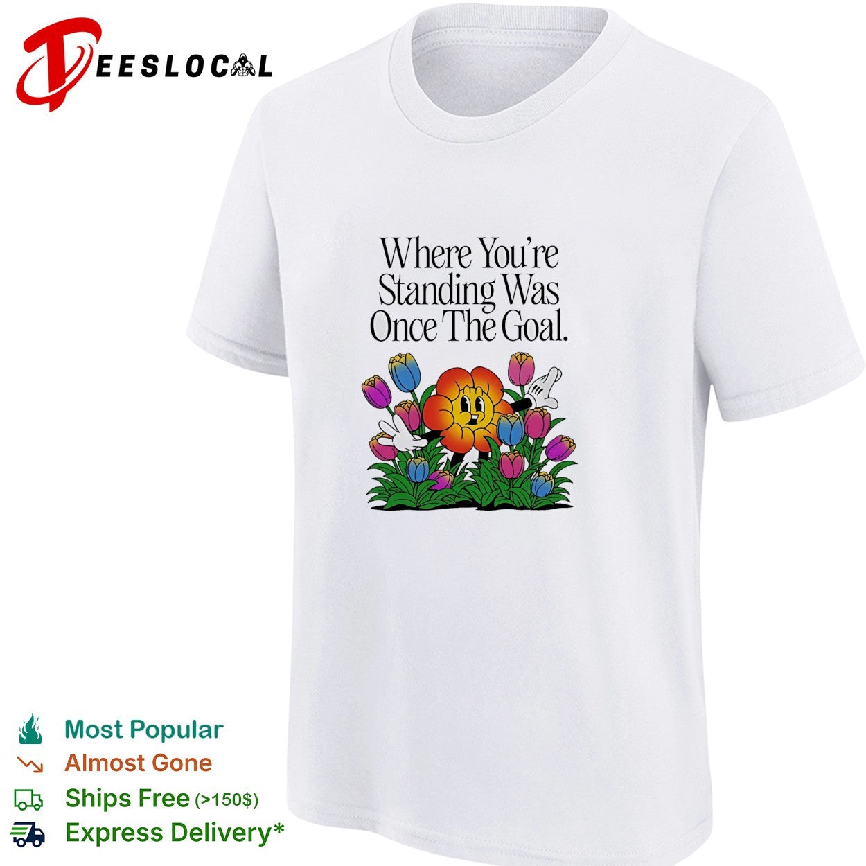 Where you’re standing was once the goal flower cartoon shirt