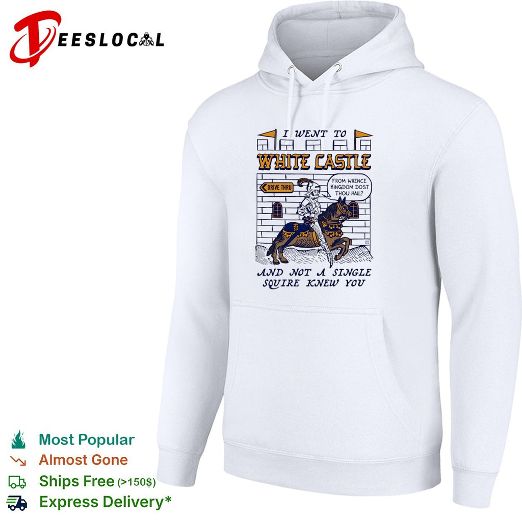 White Castle knight horse I went to and not a single squire knew you shirt