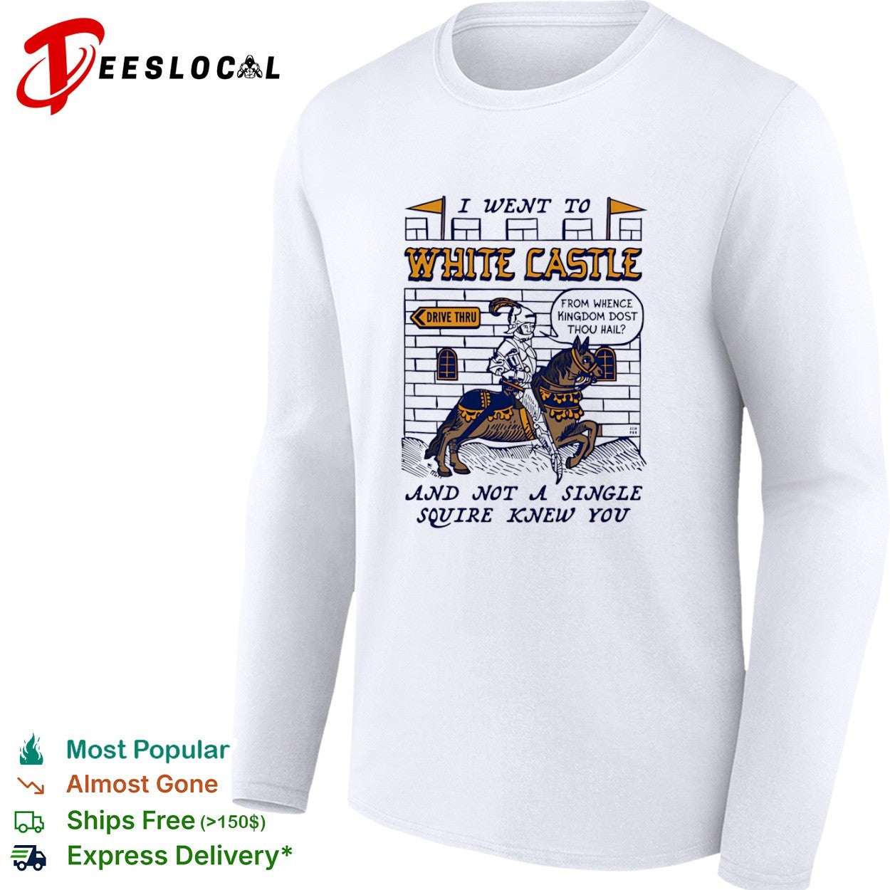White Castle knight horse I went to and not a single squire knew you shirt