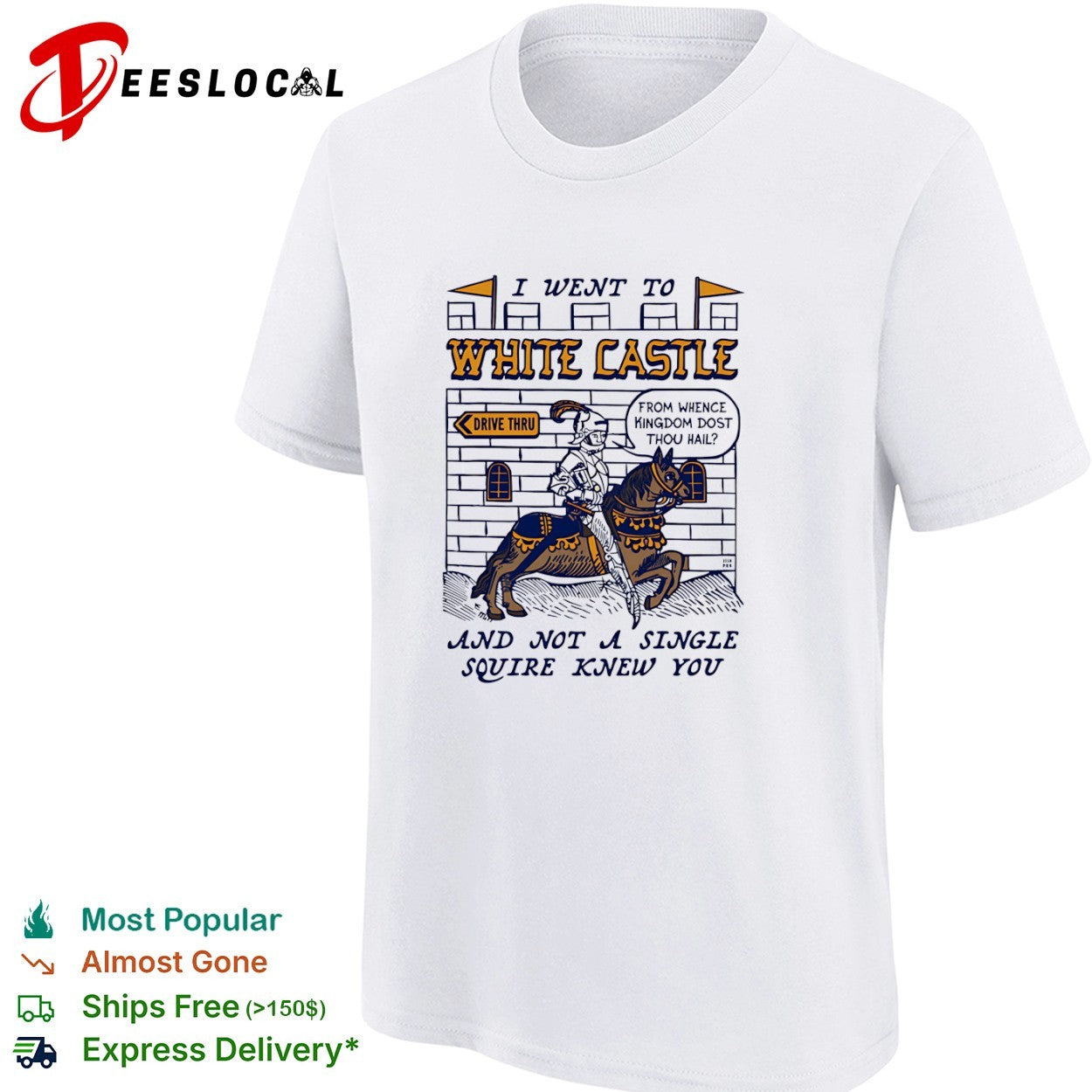 White Castle knight horse I went to and not a single squire knew you shirt