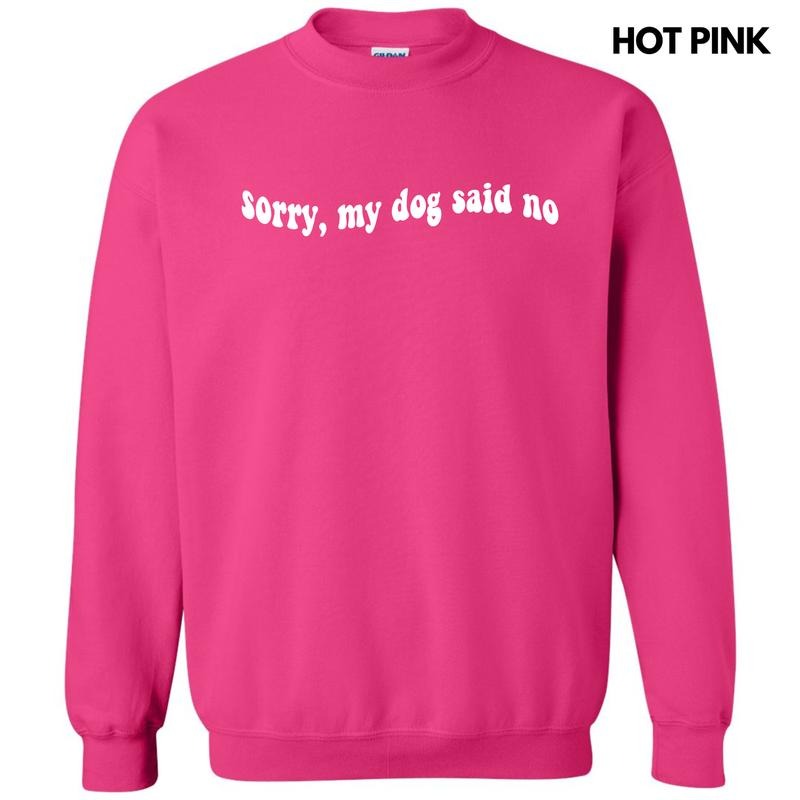White My Dog Said No Sweatshirt 'NLB' T-Shirts, Hoodie | CiraTrend.com
