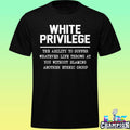 White Privilege The Ability To Suffer Shirt