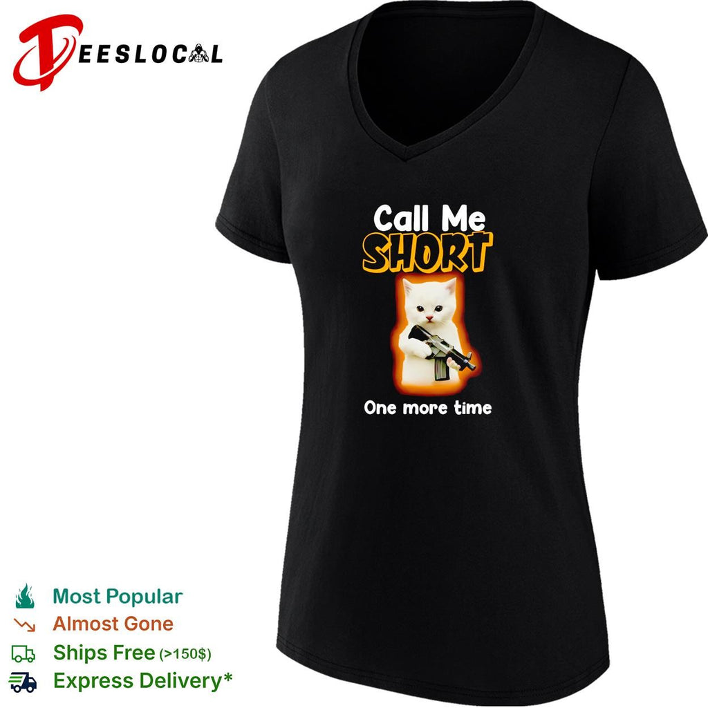 White kitten angry pet rifle call me short one more time shirt