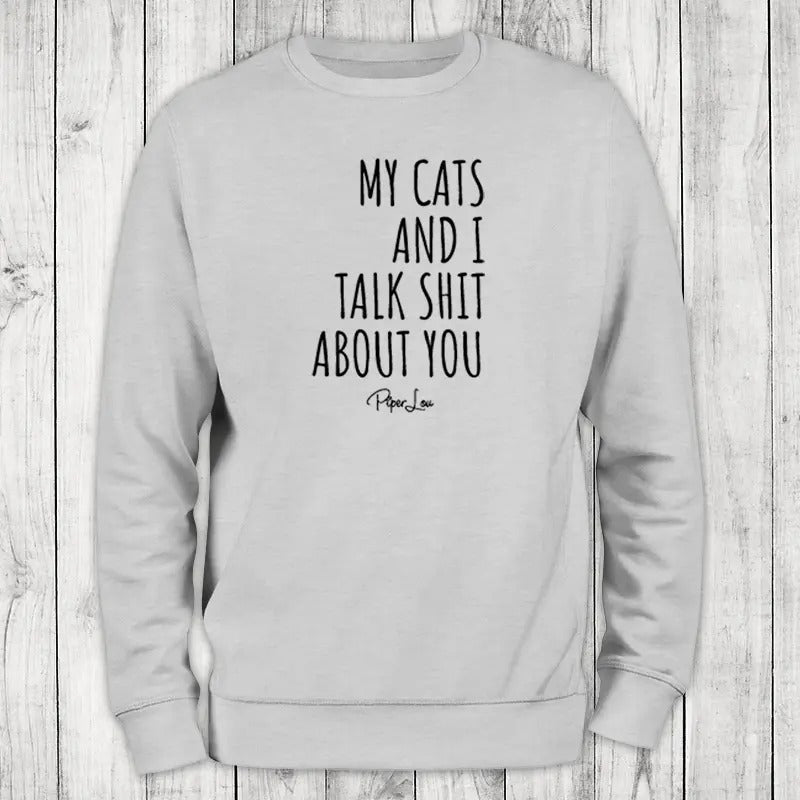 My Cats And I Talk Sh*t About You Sweatshirt, Proudly Printed In The USA, Sweatshirt Gray / White, #sassy #cute #sarcasm...