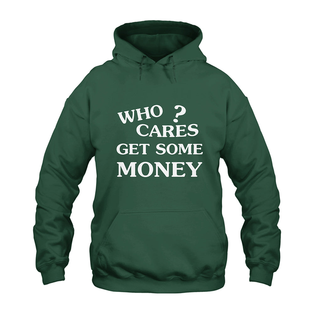 Who Cares Get Some Money Hoodie