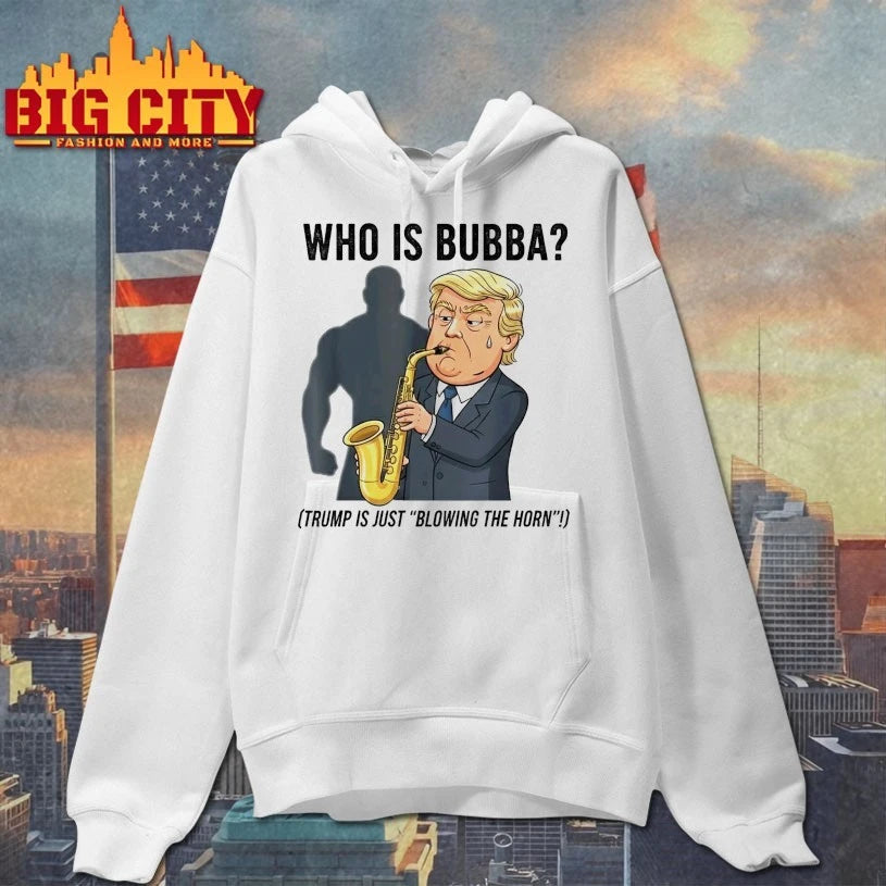 Who is Bubba Trump is Just Blowing the Horn Shirt
