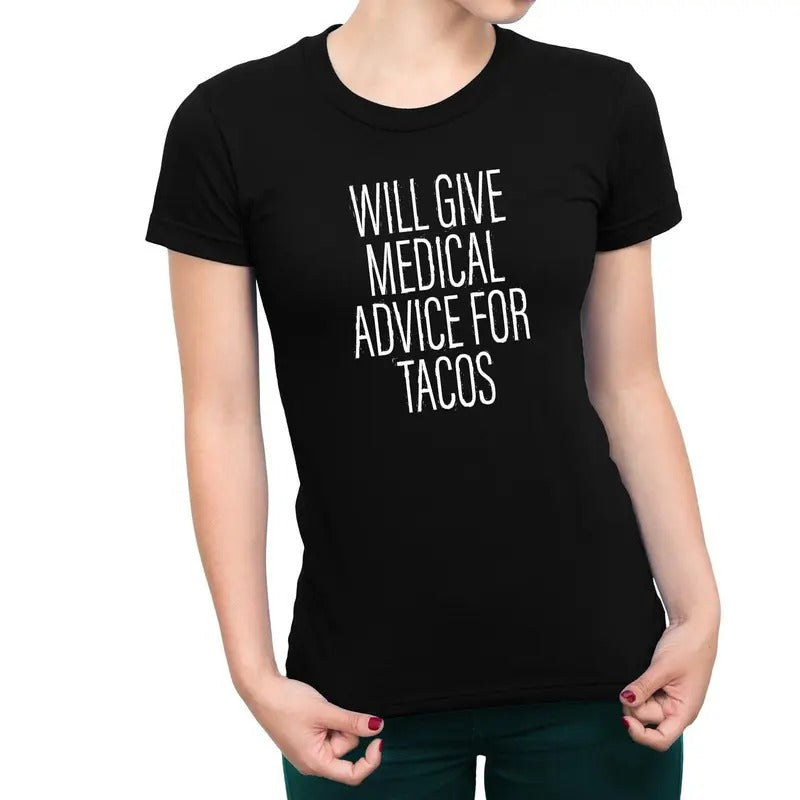 Will Give Medical Advice For Tacos Women's T-Shirt Casual Comfort Hoodie, Sweatshirt | CiraTrend.com