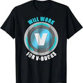 Will Work For V Bucks, Unisex T-Shirt, Gift For Her, Gift For Him Menswear Top Hoodie, Sweatshirt | CiraTrend.com
