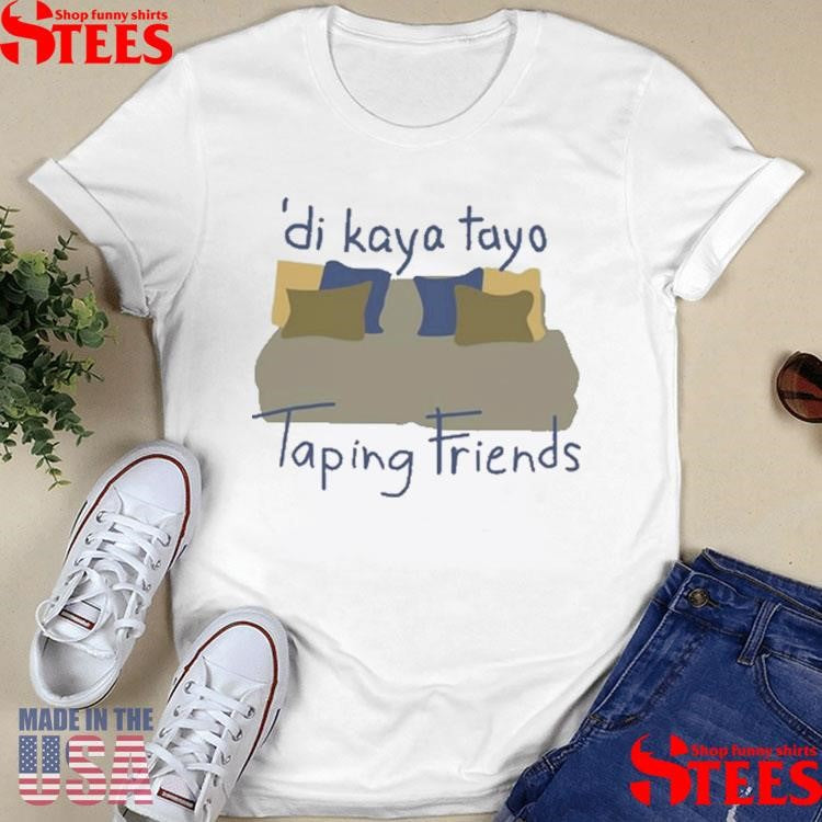 Willcatchers For Willca Di Kaya Tayo Taping Friends T-shirt
