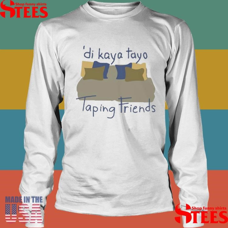 Willcatchers For Willca Di Kaya Tayo Taping Friends T-shirt