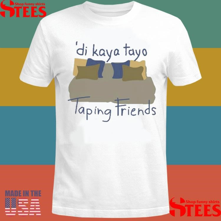 Willcatchers For Willca Di Kaya Tayo Taping Friends T-shirt