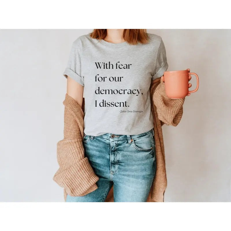 With Fear for Our Democracy I Dissent Shirt - Justice Sonia Sotomayor Quote Tshirt Hoodie, Sweatshirt | CiraTrend.com
