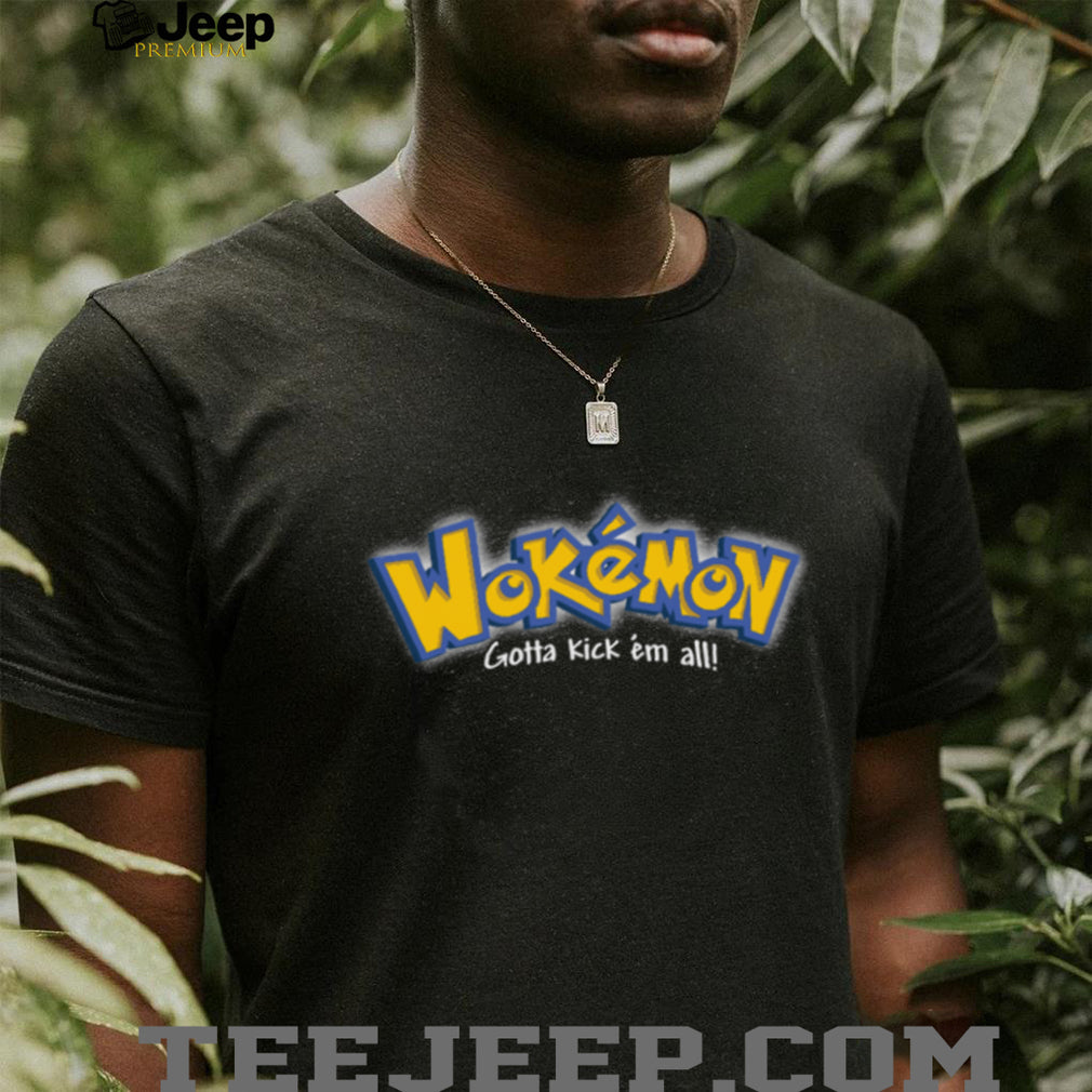 Wokemon Gotta Kick Em All Parody Graphic T Shirt