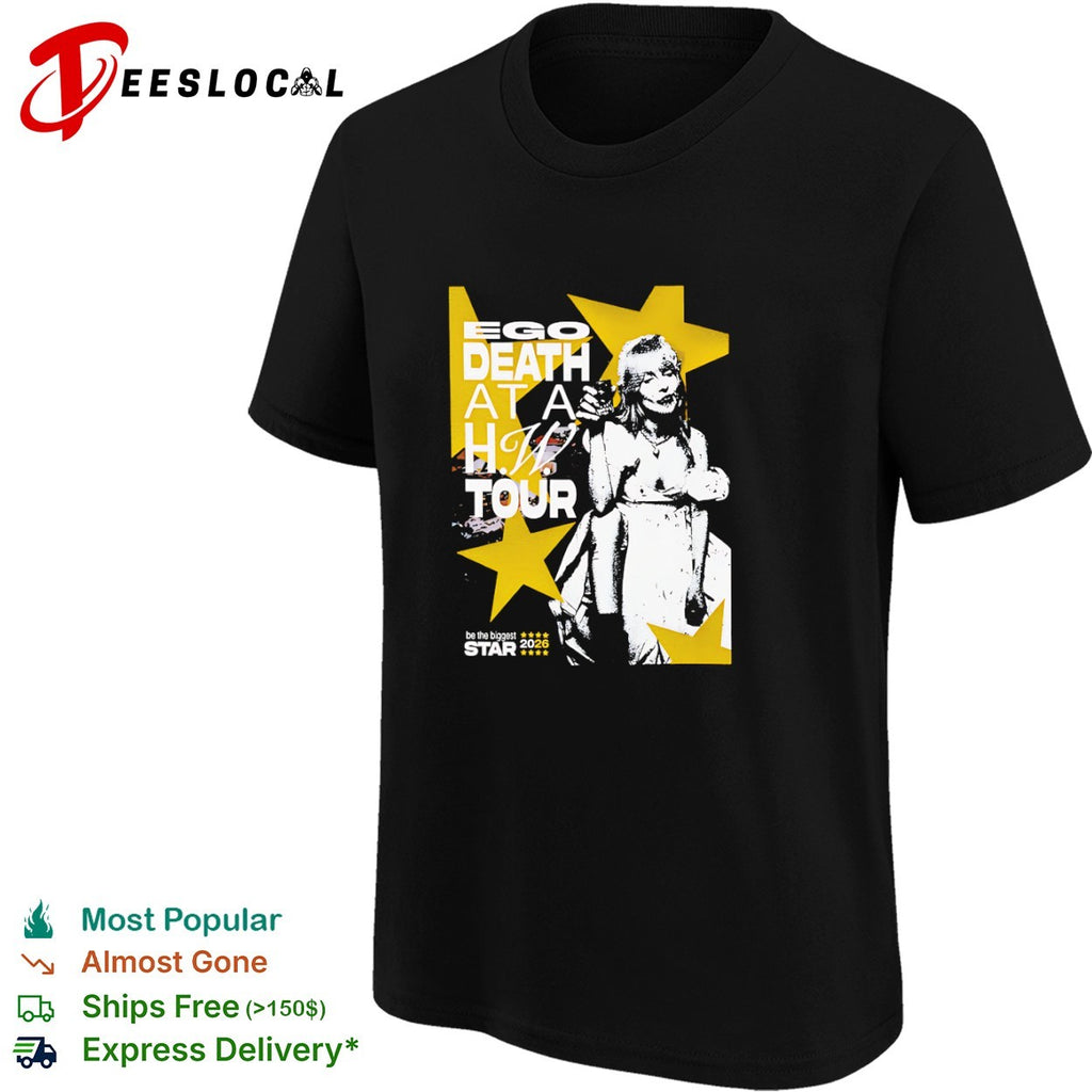 Woman glass ego death at a HW tour be the biggest star 2026 shirt