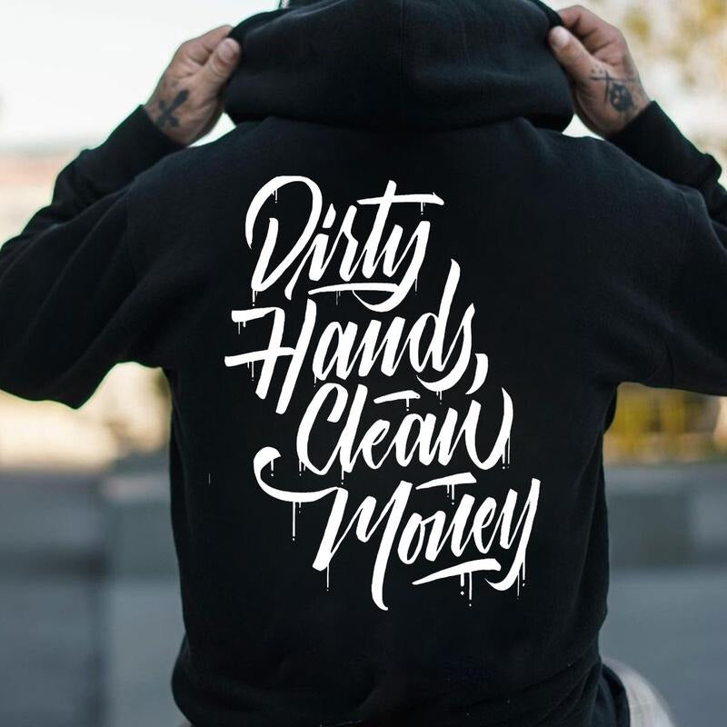 Dirty Hands Clean Money Hoodie/Sweatshirt(No Hood)/T-Shirt, For Men/Women - Unisex Style, 100% Cotton, Pullover unisex hoodie