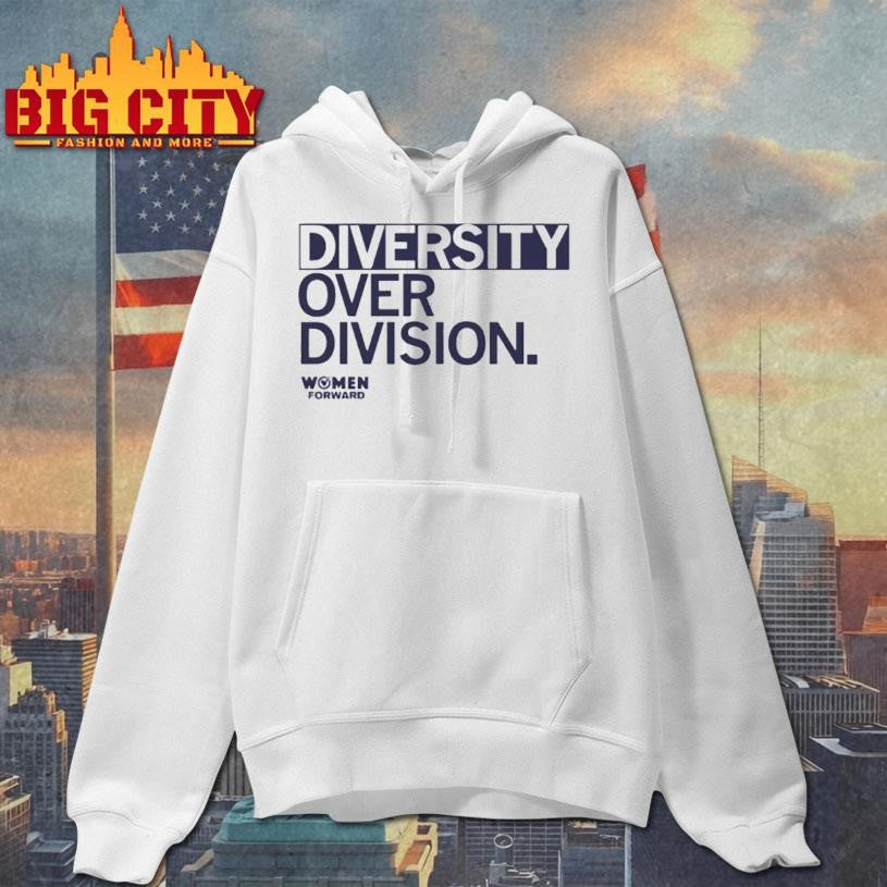 Women Forward Diversity Over Division Shirt