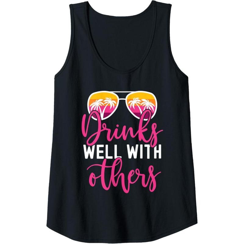 Womens Funny Drinking Quote Girls Trip Drinks Well With Others Tank Top Made in USA T-Shirts, Hoodie, Sweatshirt