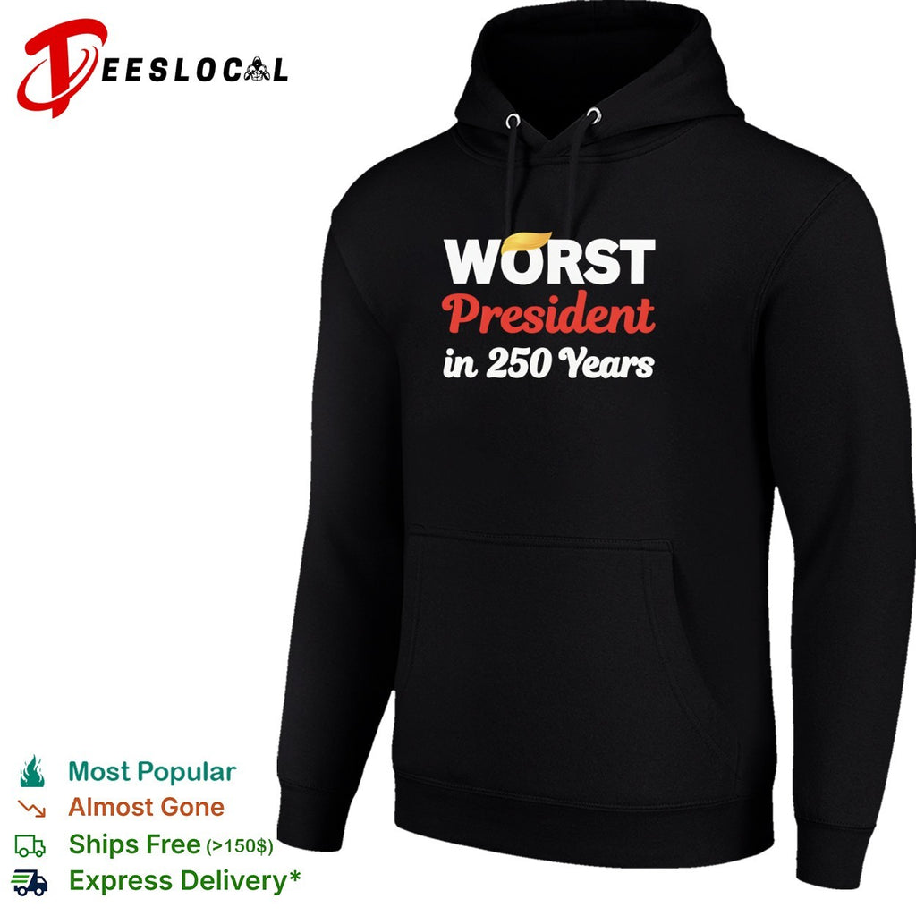 Worst president in 250 years text shirt