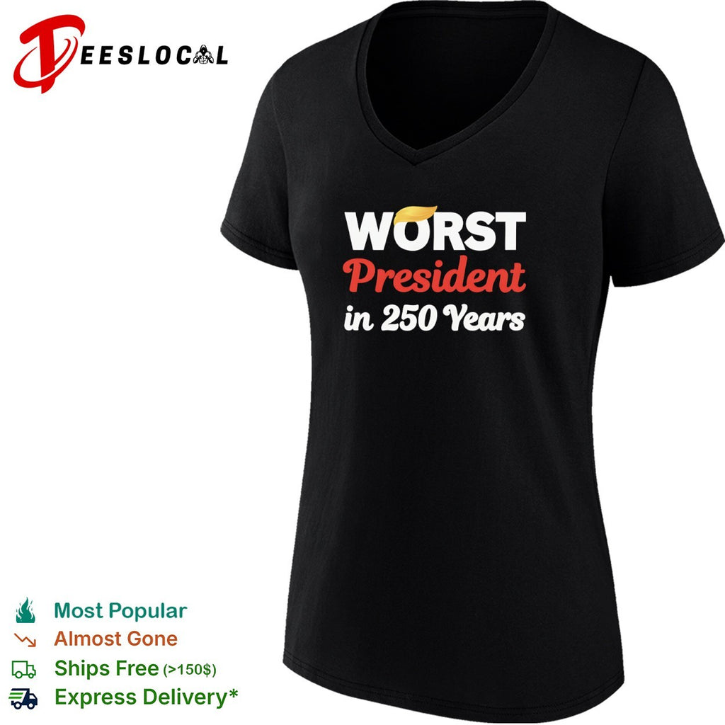Worst president in 250 years text shirt