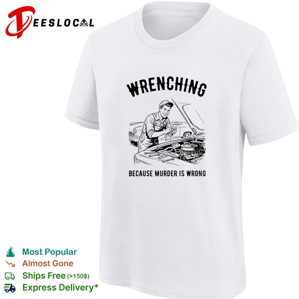 Wrenching because murder is wrong vintage shirt