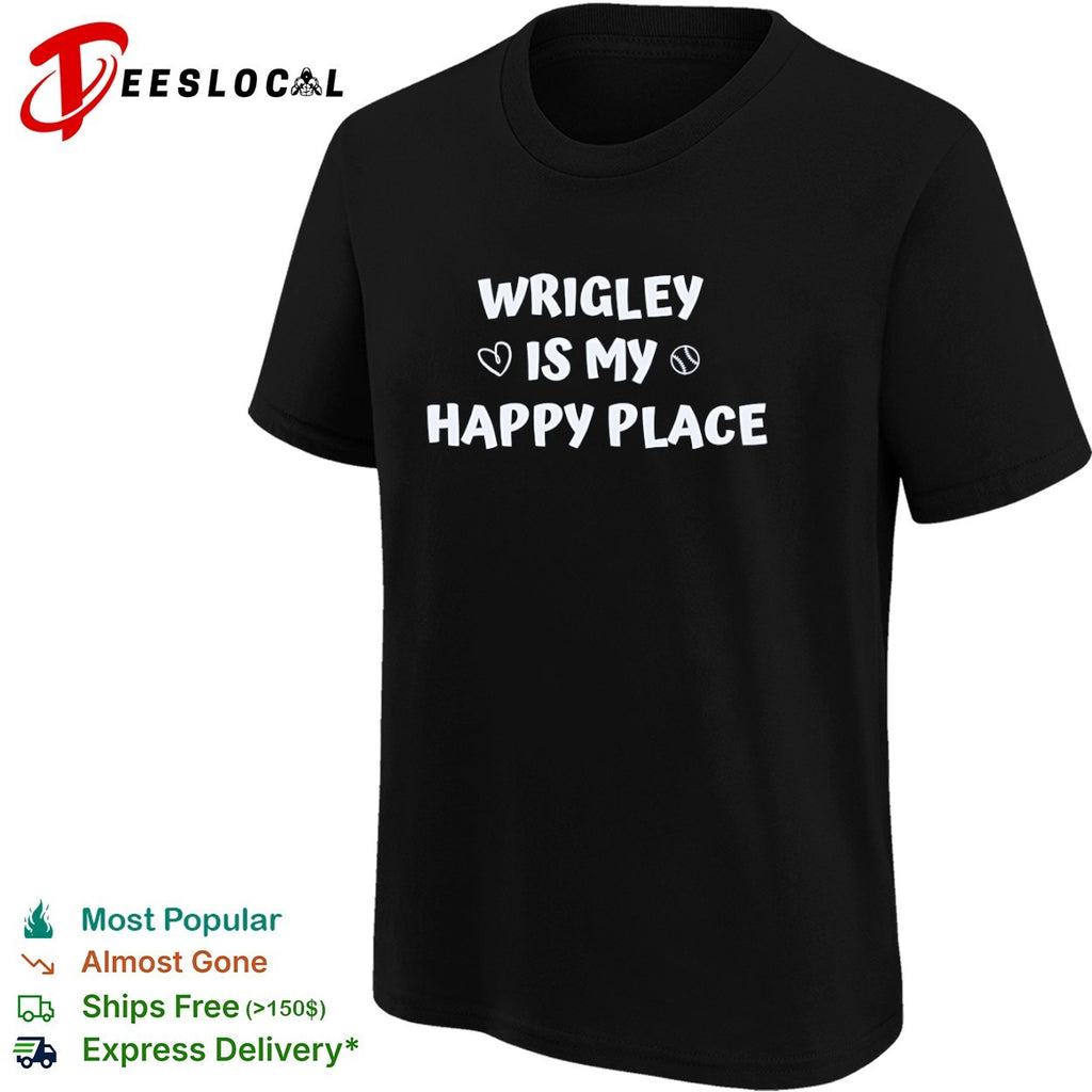 Wrigley Is My Happy Place Chicago Cubs shirt
