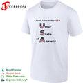 Yeah I live in the USA utter state of anxiety shirt