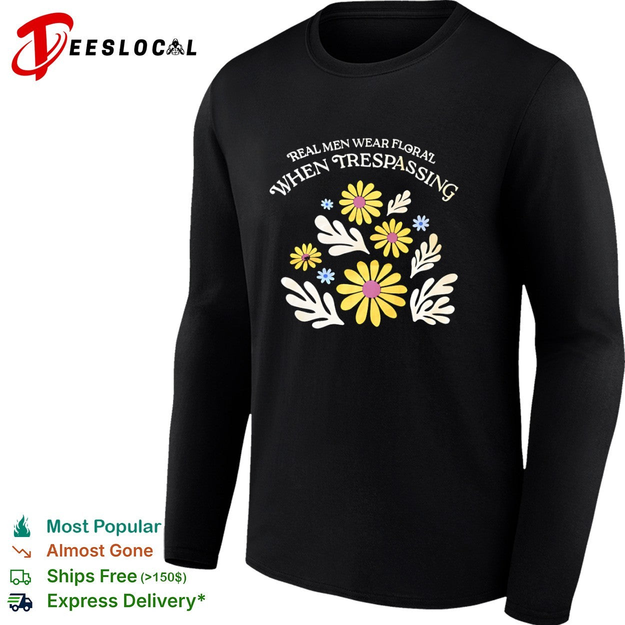 Yellow flowers real men wear floral when trespassing shirt