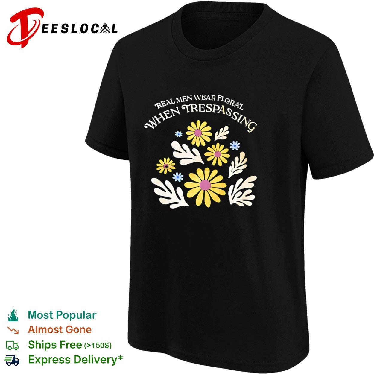 Yellow flowers real men wear floral when trespassing shirt