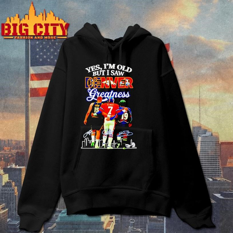 Yes Im Old But I Saw Denver Greatness Signatures Shirt