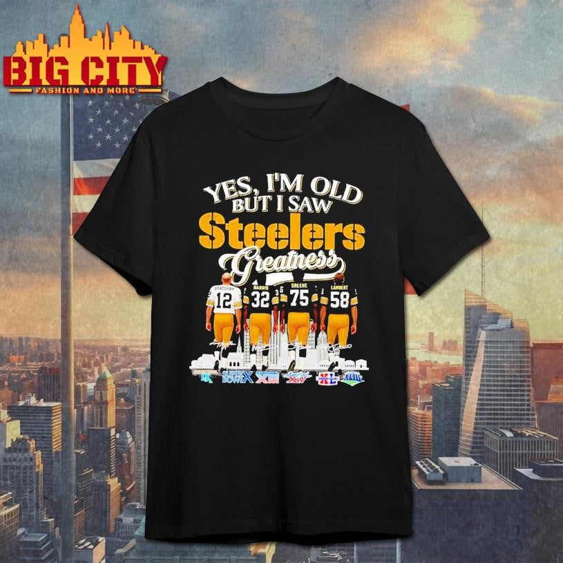 Yes I’m Old But I Saw Steelers Greatness Shirt